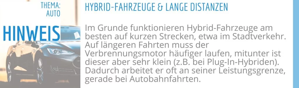 Der Hybrid Antrieb eignet sich weniger für lange Distanzen.