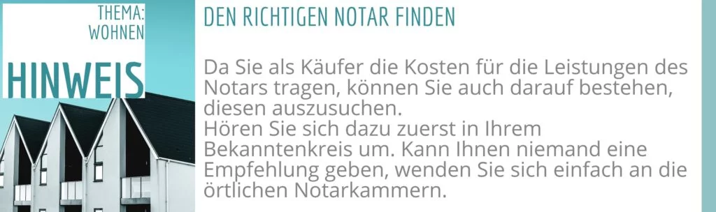 Sie als Käufer tragen die Kosten, Sie sollten auf den Notar auswählen.